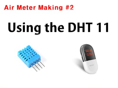 Air Meter Making #2: Use the Arduino DHT 11 Module