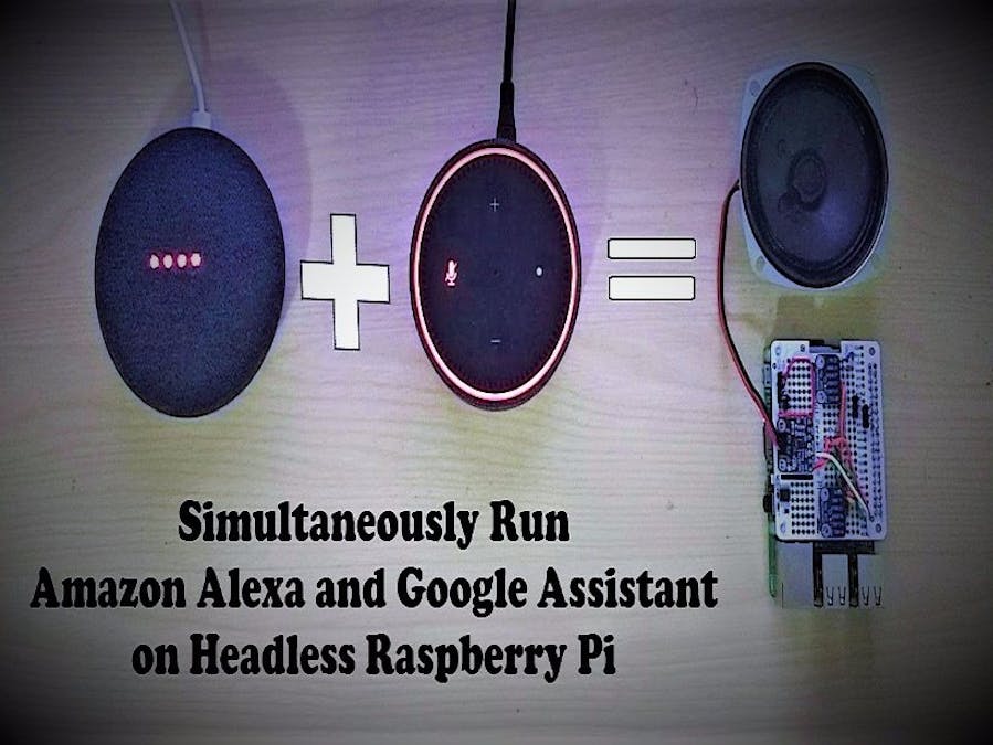 Simultaneously Run Alexa And Google Assistant On Pi ...