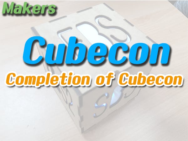 Makers (Cubecon) #5 Completion of Cubecon