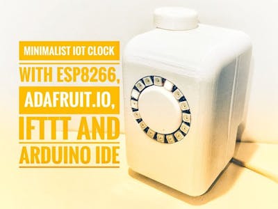 Minimalist IoT Clock (Using ESP8266, Adafruit.io, and IFTTT)