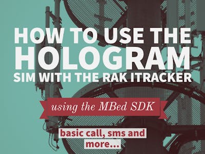 Getting Started with Hologram SIM and RAK iTracker Module
