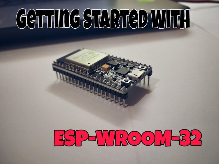 Getting Started with the ESP-WROOM-32 - Hackster.io