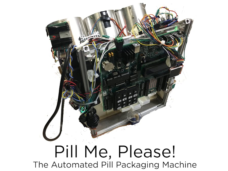 Pill Me Please - The Automated Pill Packaging Machine!