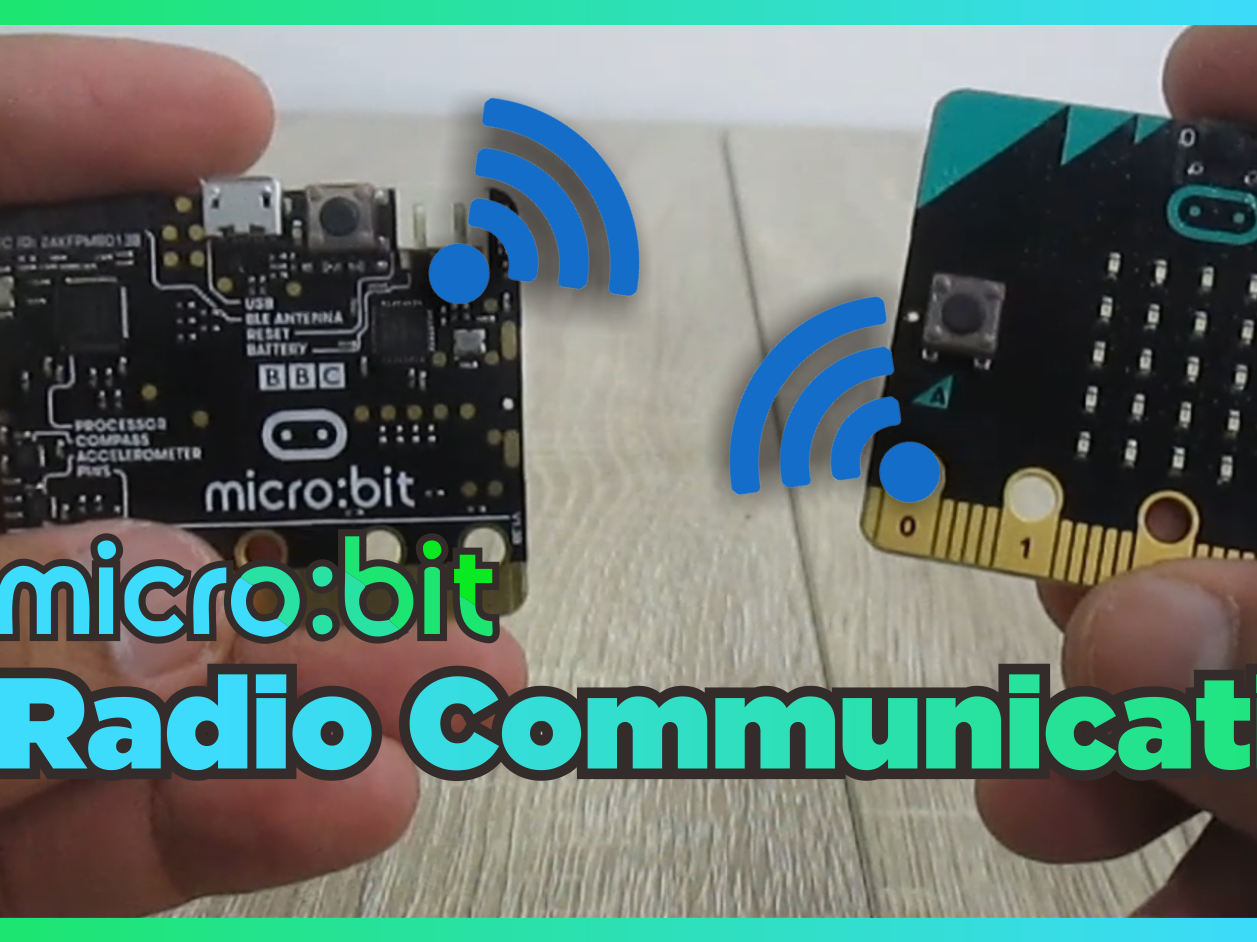 Micro:bit Radio Communication - Micro:bit Projects