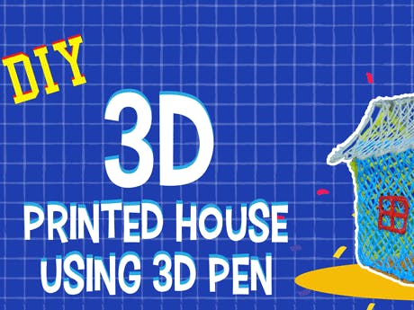 3D-Printed House Using 3D Pen