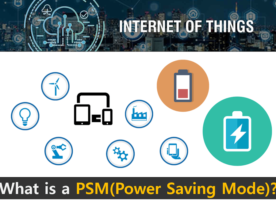 What Is a PSM (Power Saving Mode) in LTE Cat M1?