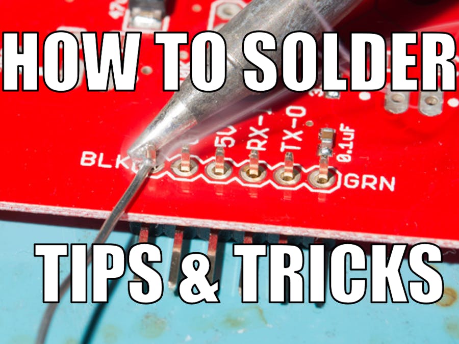 How to Master Soldering (solder Tips & Tricks)
