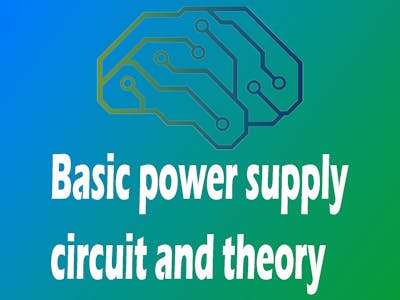Basic Power Supply Circuit & Theory