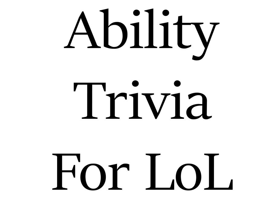 Ability Trivia for League of Legends